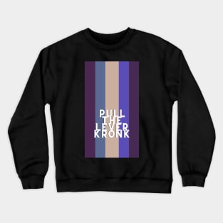 pull the lever, kronk Crewneck Sweatshirt